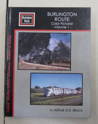 Item #62777 Burlington Route Color Pictoral Vol. 1. Alfred J. J. Holck