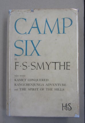 Item #62799 Camp Six; An Account of the 1933 Mount Everest Expedition. F S. Smythe