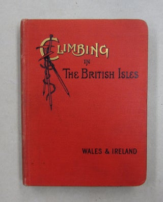Item #62804 Climbing in the British Isles II - Wales and Ireland. H. C. Hart W. P. Haskett Smnith