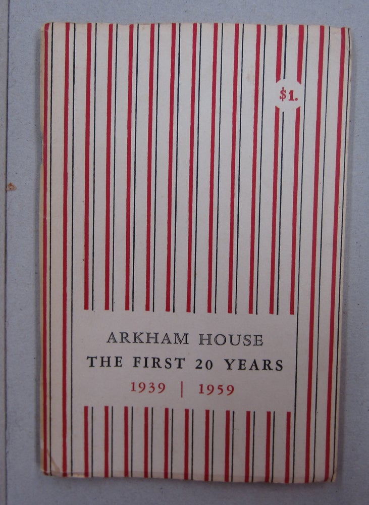Item #62805 Arkham House: The First 20 Years 1939-1959; A History and Bibliography. August Derleth.