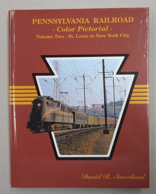 Item #62876 Pennsylvania Railroad Color Pictoral; Volume 2 - St. Louis to New York City. David R....