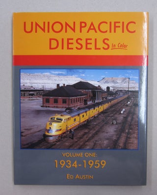 Item #62882 Union Pacific Diesels in Color; Volume One: 1934 - 1959. Ed Austin