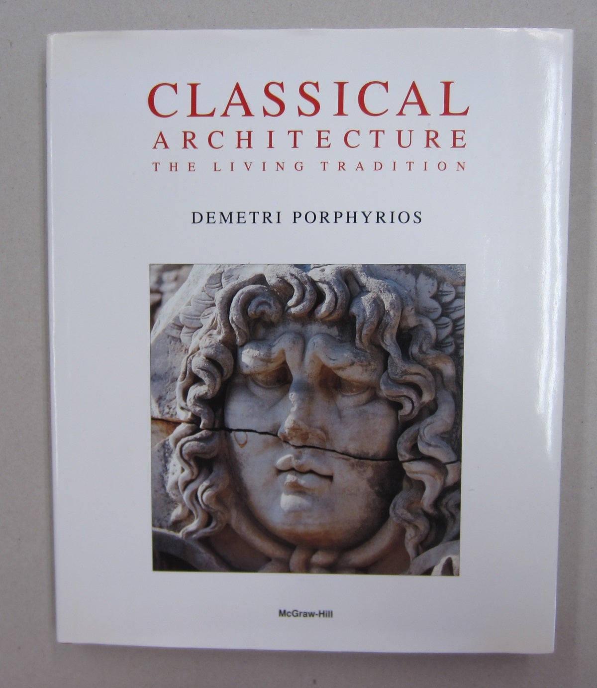 Classical Architecture: The Living Tradition by Demetri Porphyrios on  Midway Book Store