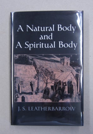 Item #62921 A Natural Body and a Spiritual Body; Some Worcestershire Encounters with the...