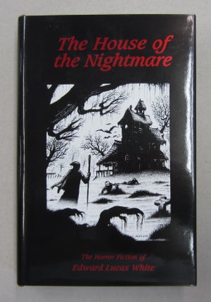 Item #62923 THE HOUSE OF THE NIGHTMARE. Edward Lucas White