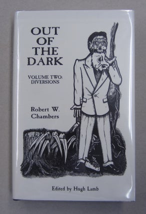 Item #62943 Out of the Dark Volume Two Diversions. Hugh Lamb Robert W. Chambers