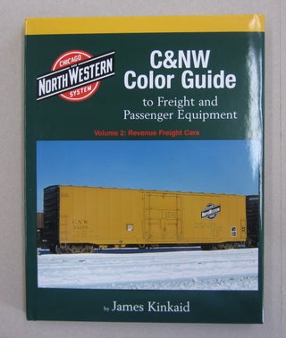 Item #62958 C&NW Color Guide to Freight and Passenger Equipment; Volume 2: Revenue Freight Cars....