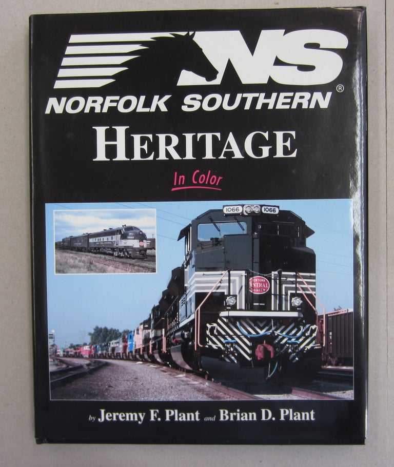 Item #62959 Norfolk Southern Heritage in Color. Brian D. Plant Jeremy F. Plant.