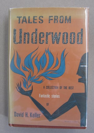 Item #62965 Tales From Underwood. David H. Keller