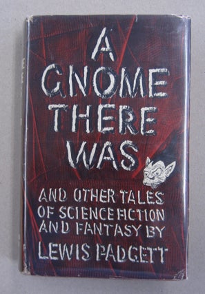 Item #62988 A Ghome There Was; And Other Tales of Science Fiction and Fantasy. Lewis Padgett