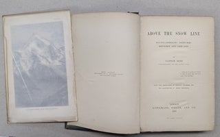 Above the Snow Line; Mountaineering Sketches Between 1870 and 1880