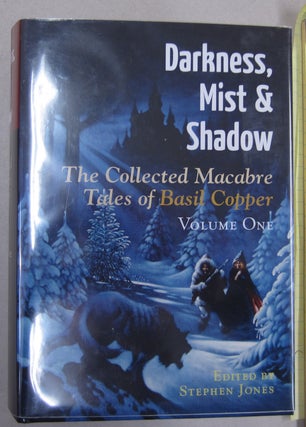 Item #63129 Darkness, Mist & Shadow Volume One; The Collected Macabre Tales of Basil Copper....