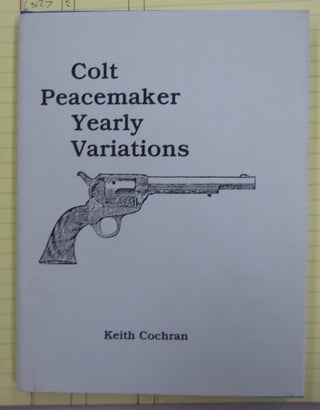 Item #63135 Colt Peacemaker Yearly Variations. Keith Cochran