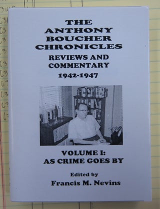 Item #63138 The Anthony Boucher Chronicles Reviews and Commentary 1942-1947 Volume I: As Crime...