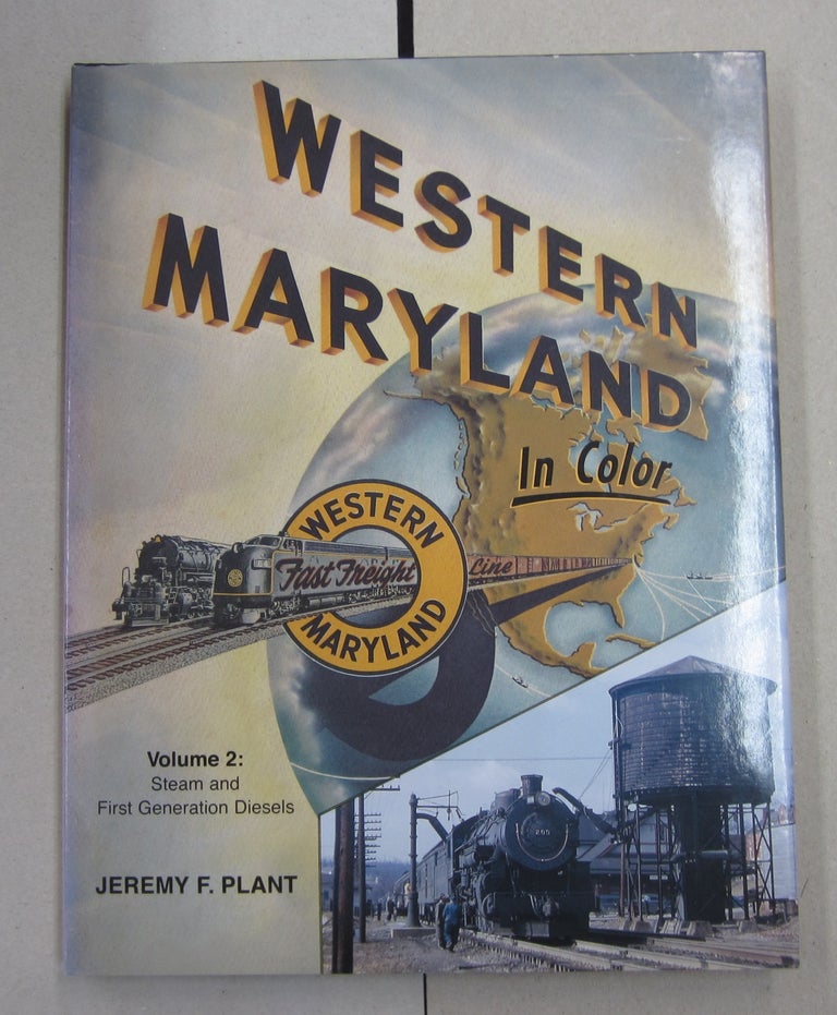 Item #63171 Western Maryland In Color Volume 2: Steam and First Generation Diesels. Jeremy F. Plant.
