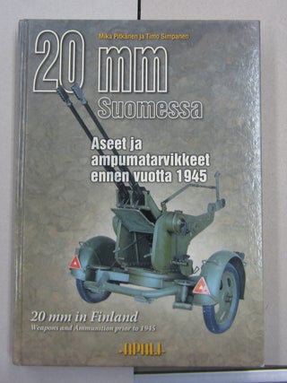Item #63181 20 mm Suomessa : Aseet ja ampumatarvikkeet ennen vuotta 1945. Timo Simpanen Mika...