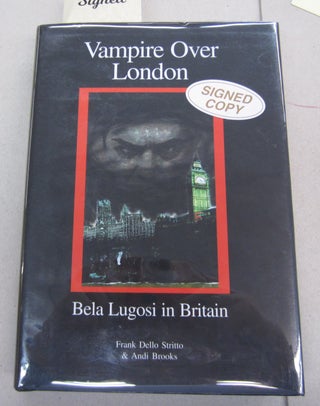 Item #63210 Vampire Over London; Bela Lugosi in Britain. Andi Brooks Frank Dello Stritto
