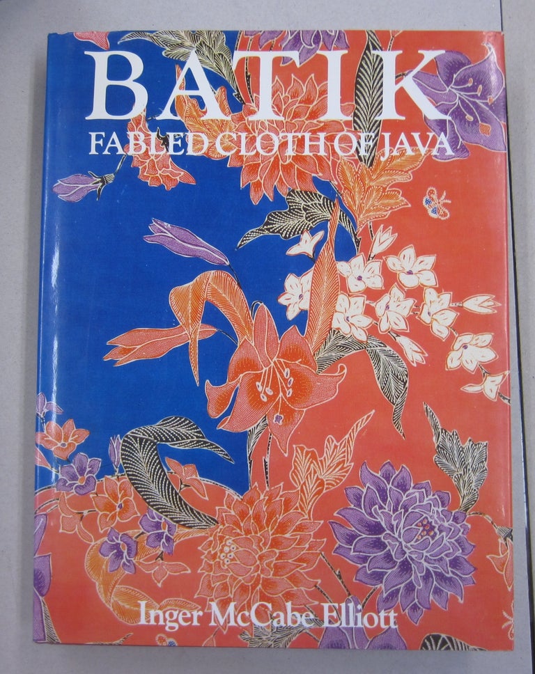 Item #63239 Batik: Fabled Cloth of Java. Inger Mccabe Elliott.