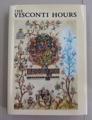 Item #63281 The Visconti Hours; National Library, Florence. Millard Meiss, Edith W. Kirsch