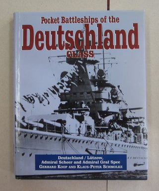 Item #63291 Pocket Battleships of the Deutschland Class. Klaus-Peter Schmolke Gerhard Koop