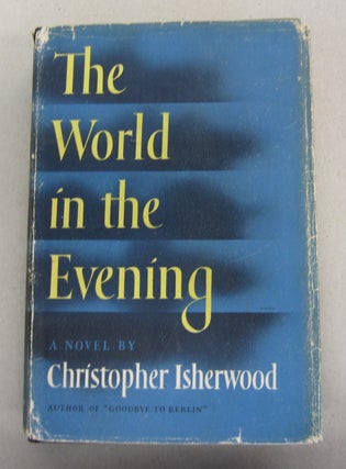 Item #63325 The World in the Evening. Christopher Isherwood