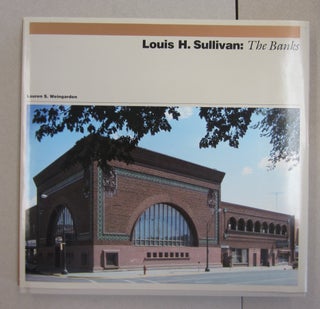 Item #63337 Louis H. Sullivan; The Banks. Lauren S. Weingarden