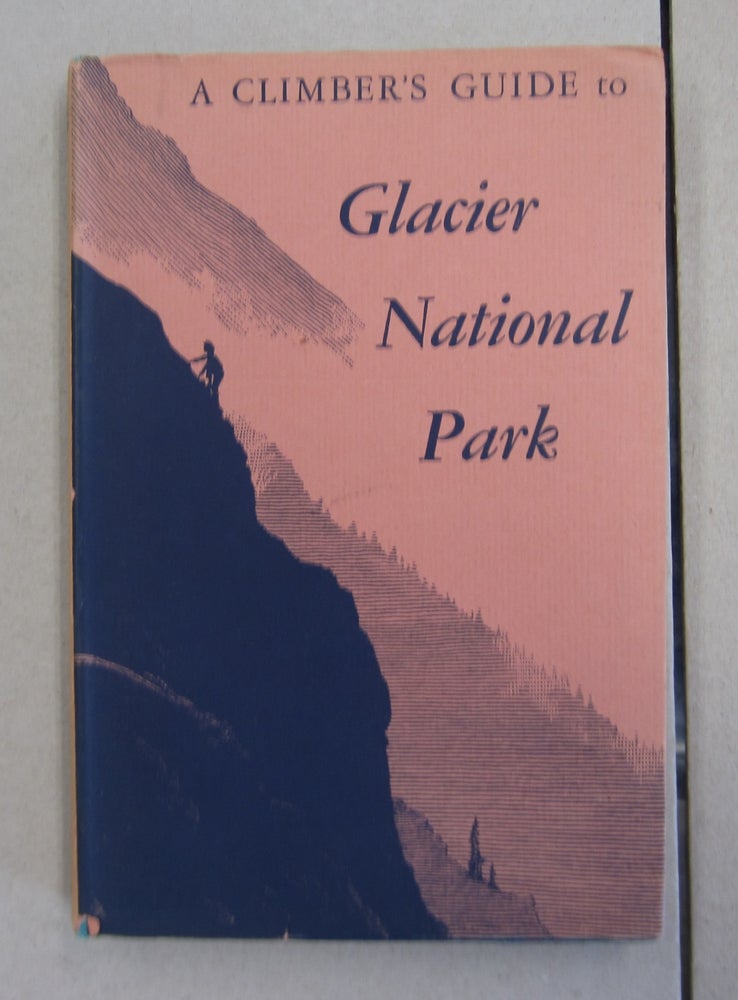 Item #63338 A Climber's Guide to Glacier National Park. J. Gordon Edwards.
