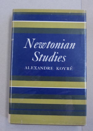 Item #63342 Newtonian Studies. Alexandre Koyre