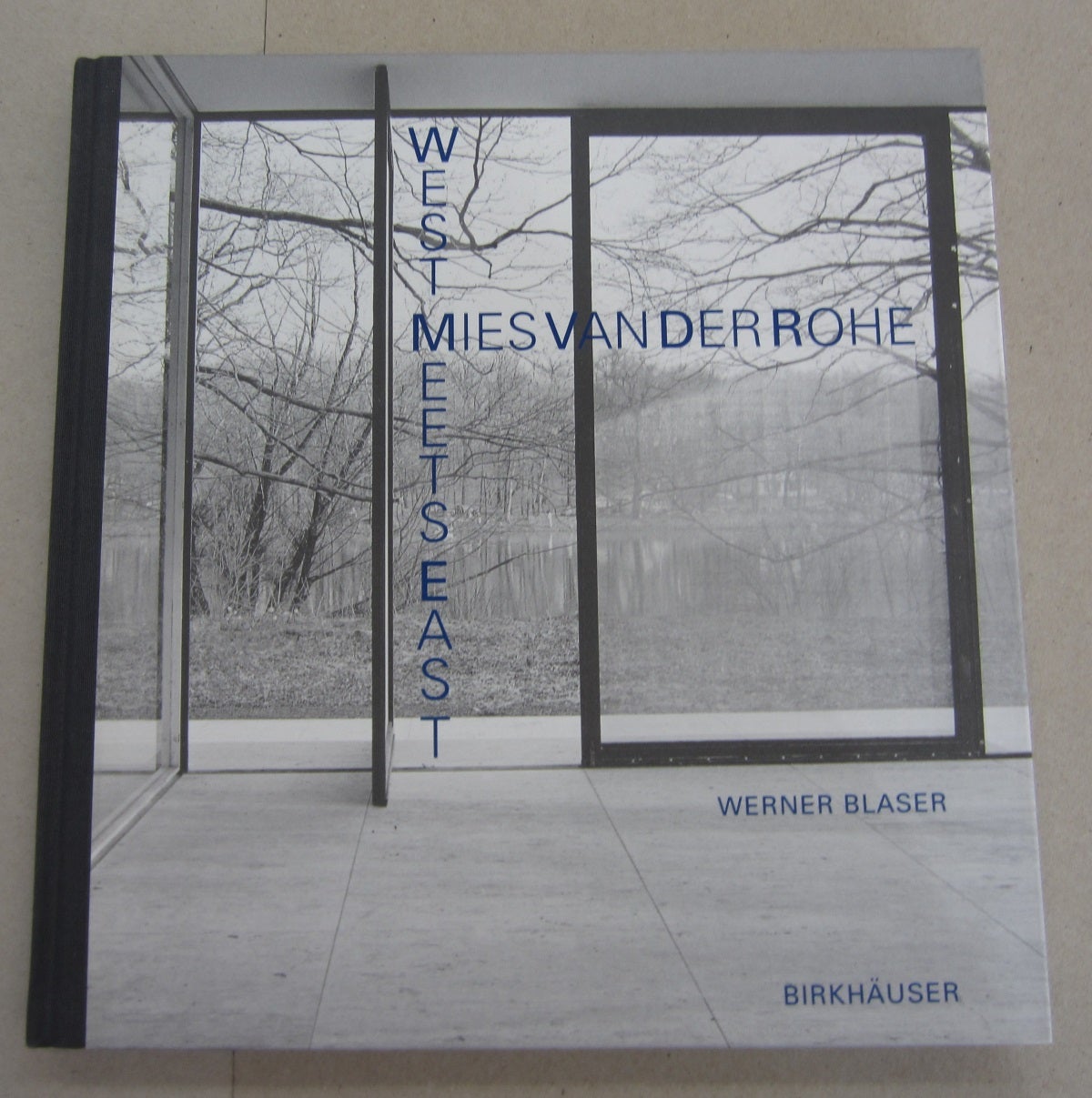 West Meets East - Mies van der Rohe; in collaboration with/ in  Zusammenarbeit mit Johannes Malms by Werner Blaser on Midway Book Store