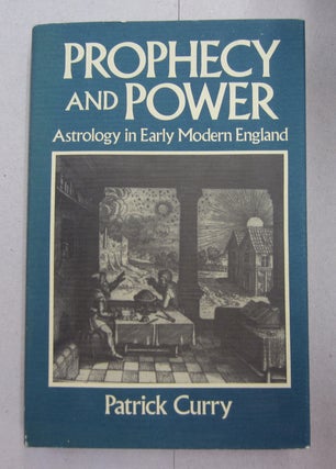 Item #63425 Prophecy and Power/Astrology in Early Modern England. Curry Patrick