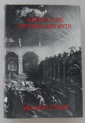 Item #63497 Architecture Mysticism and Myth. William Lethaby