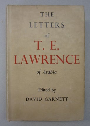 Item #63519 The Letters of T. E. Lawrence. David Garnett T. E. Lawrence