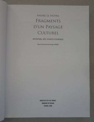 André Le Nôtre, fragments d'un paysage culturel : Institutions, arts, sciences, techniques.
