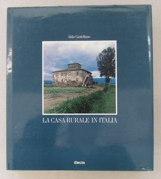 Item #63528 La Casa Rurale in Italia. Aldo Castellano