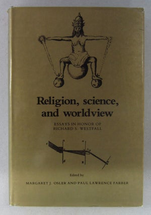 Item #63542 Religion, Science and Worldview; Essays in Honor of Richard S. Westfall. Paul...