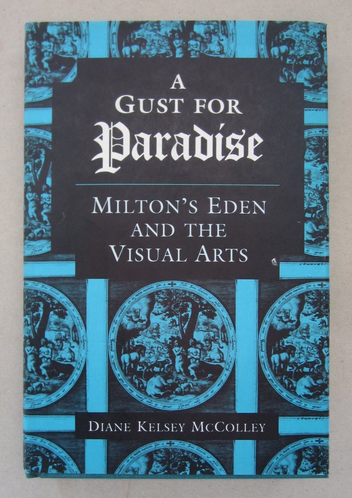 Item #63544 A Gust for Paradise; Milton's Eden and the Visual Arts. Diane Kelsey McColley.