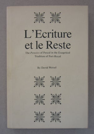Item #63550 L'Ecriture et le Reste; The Pensees of Pascal in the Exegetical Tradition of...