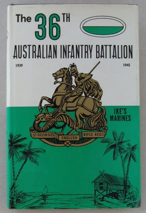 Item #63583 36TH AUSTRALIAN INFANTRY BATTALION 1939-1945 The Story of an Australian Infantry...