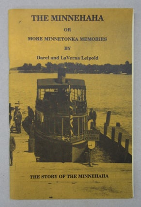 Item #63619 The Minnehaha or More Minnetonka Memories; The Story of the Minnehaha. Darel, LaVerna...