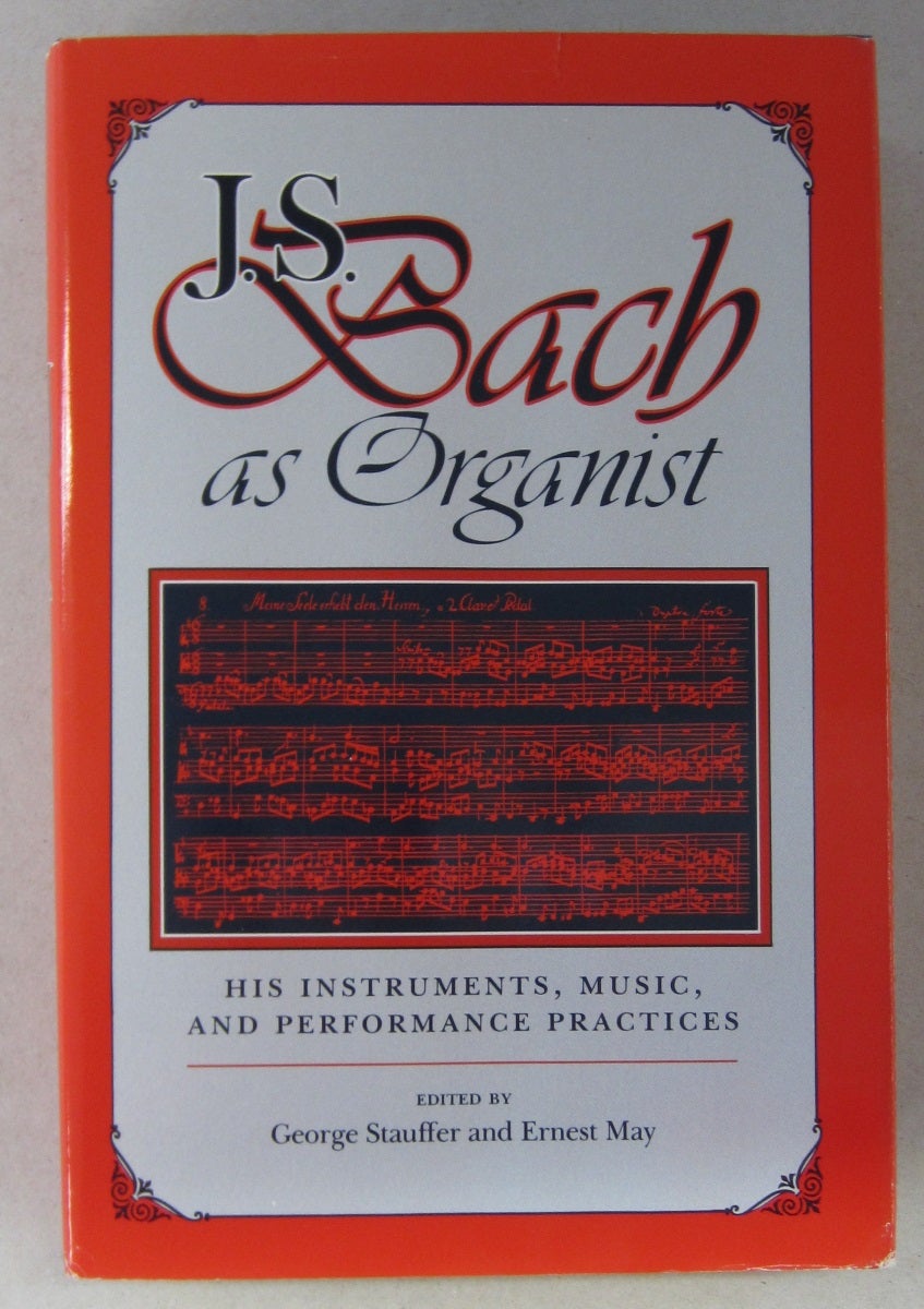 J.S. Bach as Organist: His Instruments, Music, and Performance Practices | George Stauffer ...