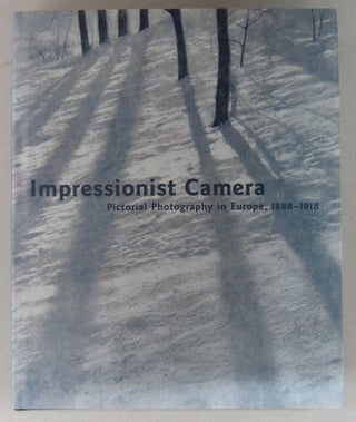 Item #63634 Impressionist Camera; Pictorial Photography in Europe 1888-1918