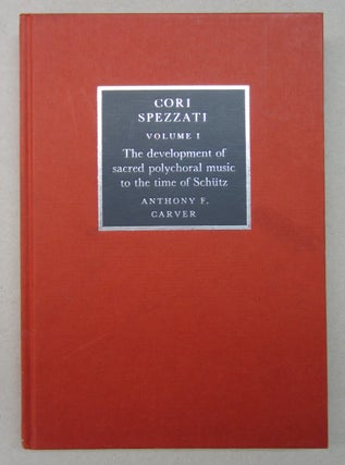 Item #63635 Cori spezzati: Volume 1 The Development of Sacred Polychoral Music to the Time of...