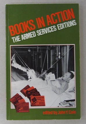 Item #63652 Books in Action; The Armed Services Editions. John Y. Cole