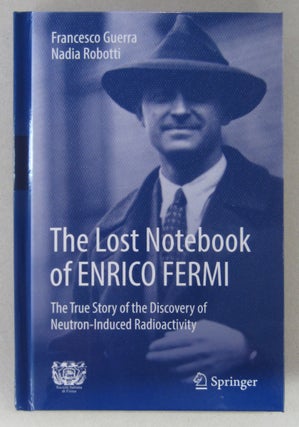 Item #63653 The Lost Notebook of Enrico Fermi; The True Story of the Discovery of Neutron-Induced...
