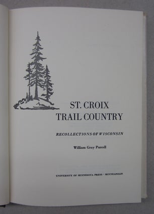 St. Croix Trail Country; Recollections of Wisconsin