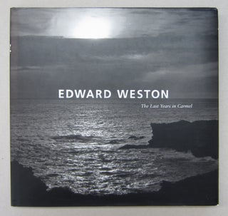 Item #63675 Edward Weston: The Last Years in Carmel. David Travis