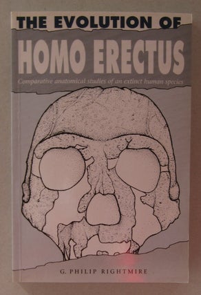 Item #63686 The Evolution of Homo Erectus : Comparative Anatomical Studies of an Extinct Human...
