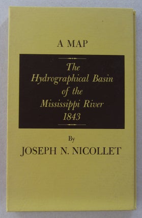 Item #63688 A Map - The Hydrographical Basin of the Mississippi River 1843 by Joseph N. Nicollet....