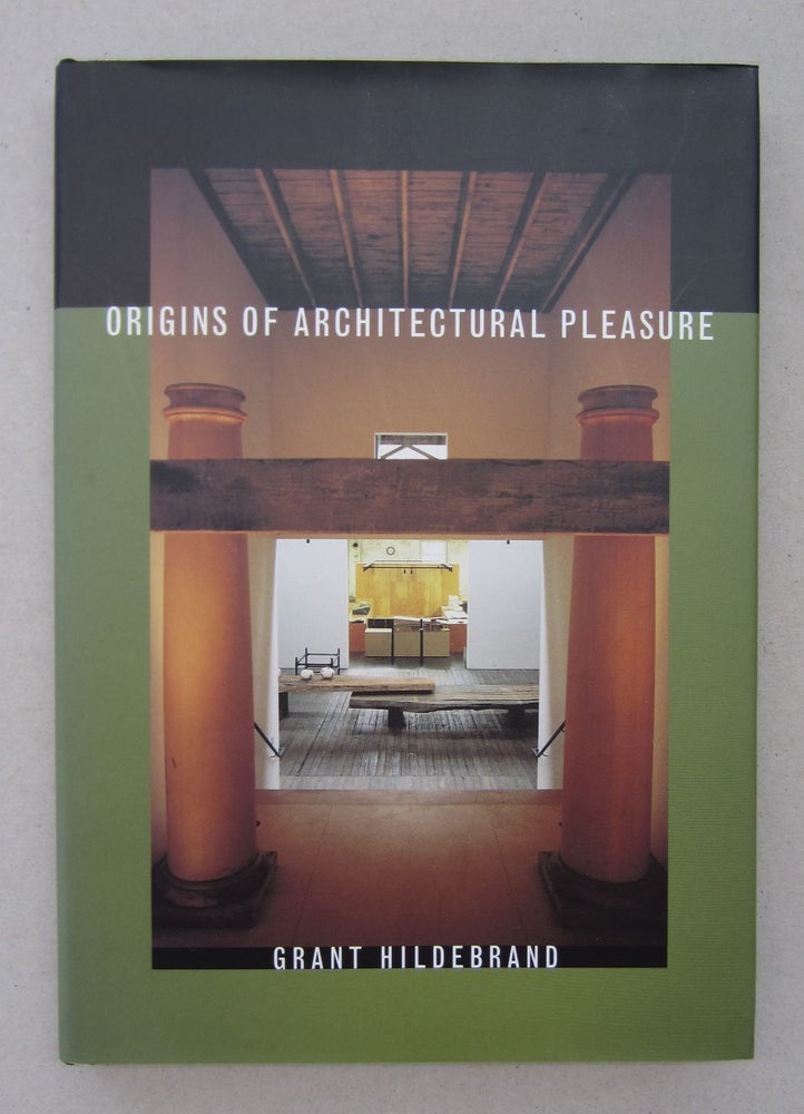 Item #63712 Origins of Architectural Pleasure. Grant Hildebrand.