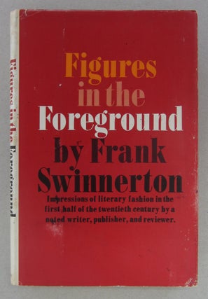 Item #63755 Figures in the Foreground; Literary Reminiscences 1917-1940. Frank Swinnerton